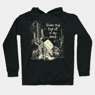 Shake This Frost Off Of My Bones Cowgirl Hat Western Hoodie